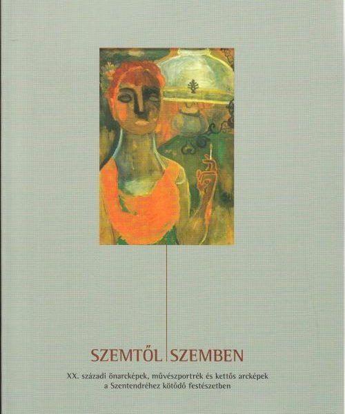SZEMTŐL SZEMBEN - XX. SZÁZADI ÖNARCKÉPEK, MŰVÉSZPORTRÉK ÉS KETTŐS ARCKÉPEK A SZE