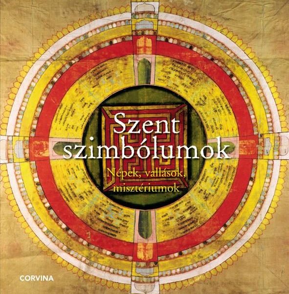 SZENT SZIMBÓLUMOK - NÉPEK, VALLÁSOK, MISZTÉRIUMOK -
