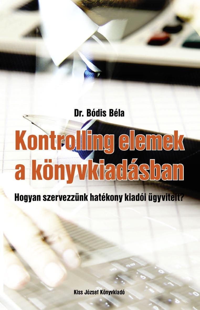 KONTROLLING ELEMEK A KÖNYVKIADÁSBAN - HOGYAN SZERVEZZÜNK HATÉKONY KIADÓI ÜGYVITE