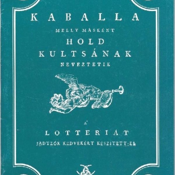 KABALLA - MELLY MÁSKÉNT A HOLD KULTSÁNAK NEVEZTETIK - A LOTTÉRIÁT JÁDTZÓK...
