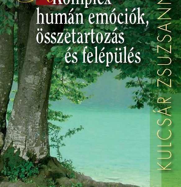 KOMPLEX HUMÁN EMÓCIÓK, ÖSSZETARTOZÁS ÉS FELÉPÜLÉS