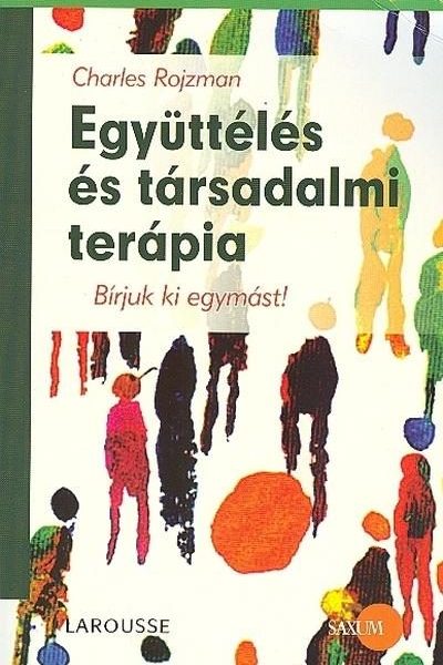 EGYÜTTÉLÉS ÉS TÁRSADALMI TERÁPIA - BÍRJUK KI EGYMÁST!