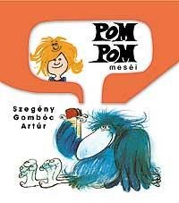 SZEGÉNY GOMBÓC ARTÚR - POM POM MESÉI