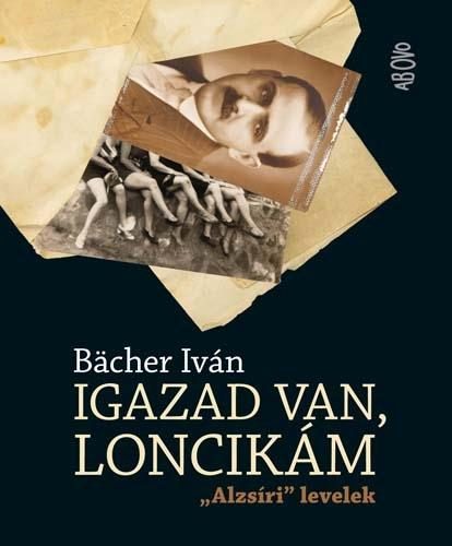 IGAZAD VAN, LONCIKÁM - "ALZSÍRI" LEVELEK