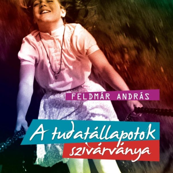 A TUDATÁLLAPOTOK SZIVÁRVÁNYA - ÚJ BORÍTÓVAL!