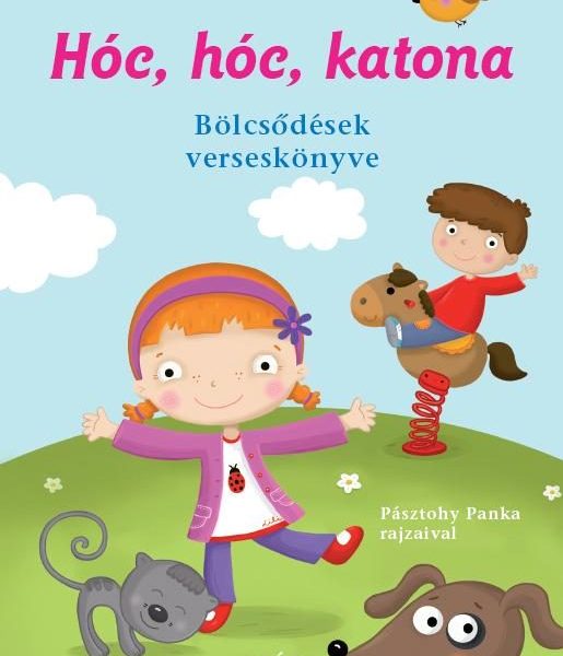 HÓC, HÓC, KATONA - BÖLCSŐDÉSEK VERSESKÖNYVE