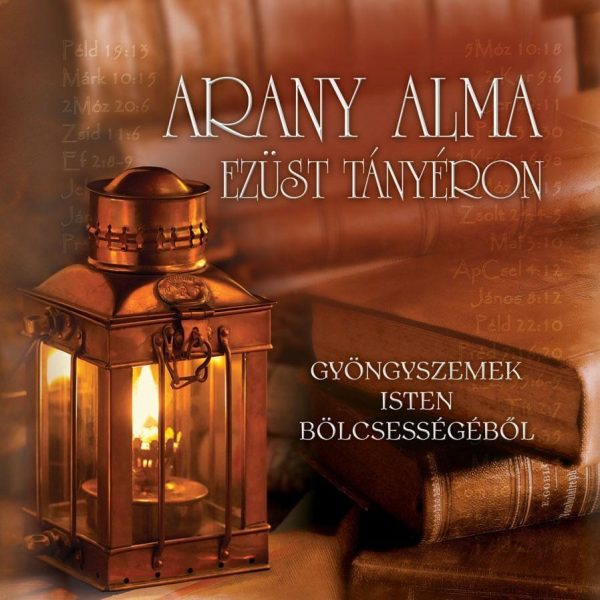 ARANY ALMA EZÜST TÁNYÉRON - GYÖNGYSZEMEK ISTEN BÖLCSESSÉGÉBŐL