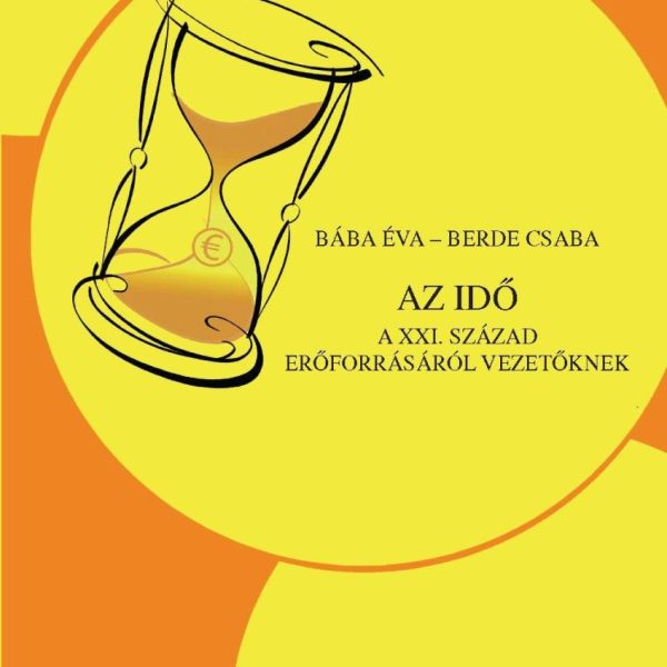 AZ IDŐ - A XXI. SZÁZAD ERŐFORRÁSÁRÓL VEZETŐKNEK
