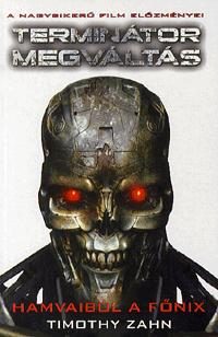 TERMINÁTOR - MEGVÁLTÁS - HAMVAIBÓL A FŐNIX