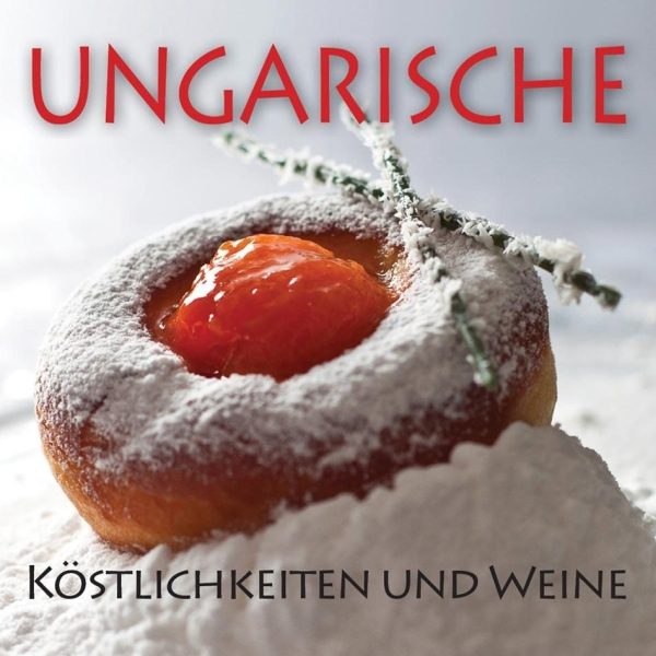 UNGARISCHE - KÖSTLICHKEITEN UND WEINE
