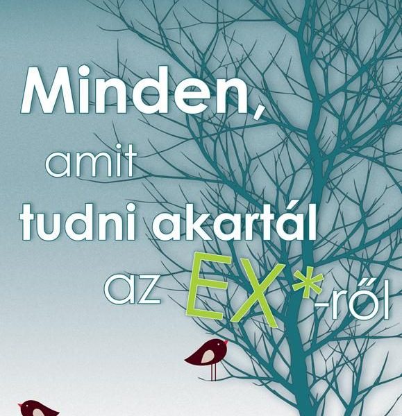 MINDEN, AMIT TUDNI AKARTÁL AZ EX*-RŐL