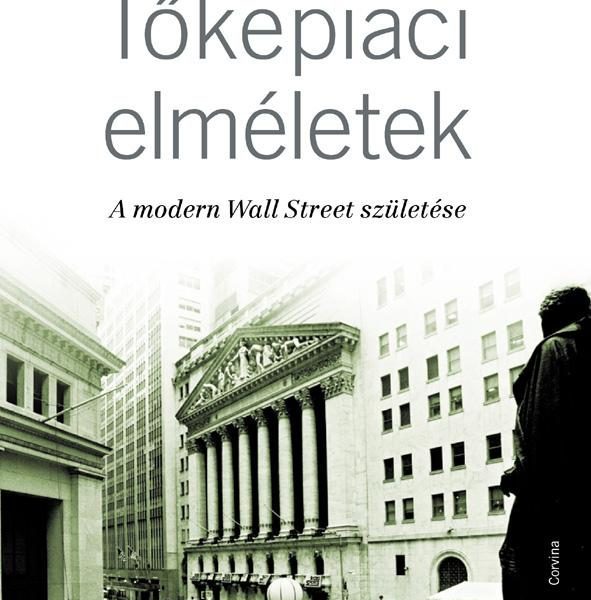 TŐKEPIACI ELMÉLETEK - A MODERN WALL STREET SZÜLETÉSE