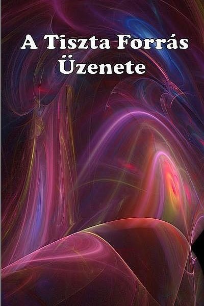 A TISZTA FORRÁS ÜZENETE