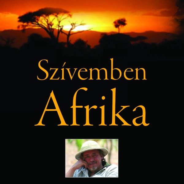 SZÍVEMBEN AFRIKA - EGY VADÁSZ NAPLÓJA