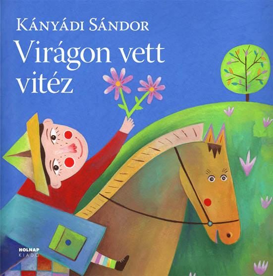 VIRÁGON VETT VITÉZ - NAGY ALAKÚ,ÚJ,SZÍNES KIADÁS