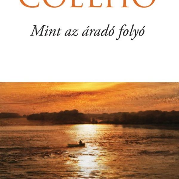 MINT AZ ÁRADÓ FOLYÓ -