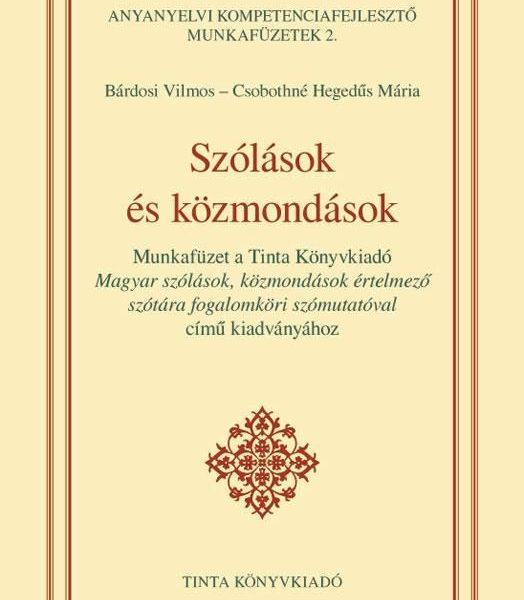 SZÓLÁSOK ÉS KÖZMONDÁSOK - ANYANYELVI KOMPETENCIAFEJL. MUNKAFÜZET 2.