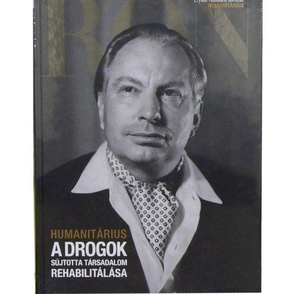 A DROGOK SÚJTOTTA TÁRSADALOM REHABILITÁLÁSA (HUMANITÁRIUS) - L. RON HUBBARD SORO