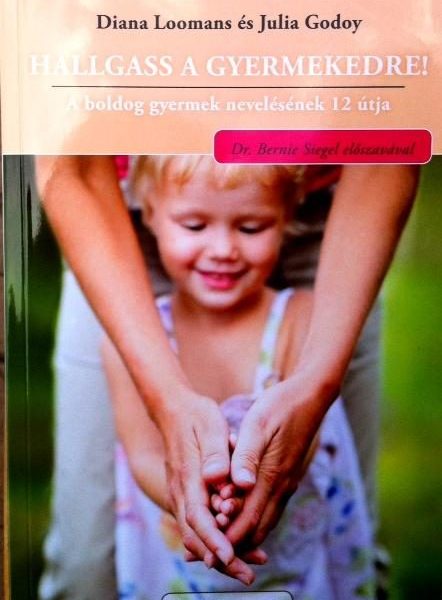 HALLGASS A GYERMEKEDRE! - A BOLDOG GYERMEK NEVELÉSÉNEK 12 ÚTJA