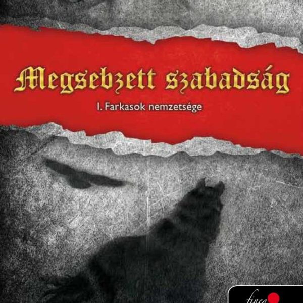 FARKASOK NEMZETSÉGE - 1. MEGSEBZETT SZABADSÁG