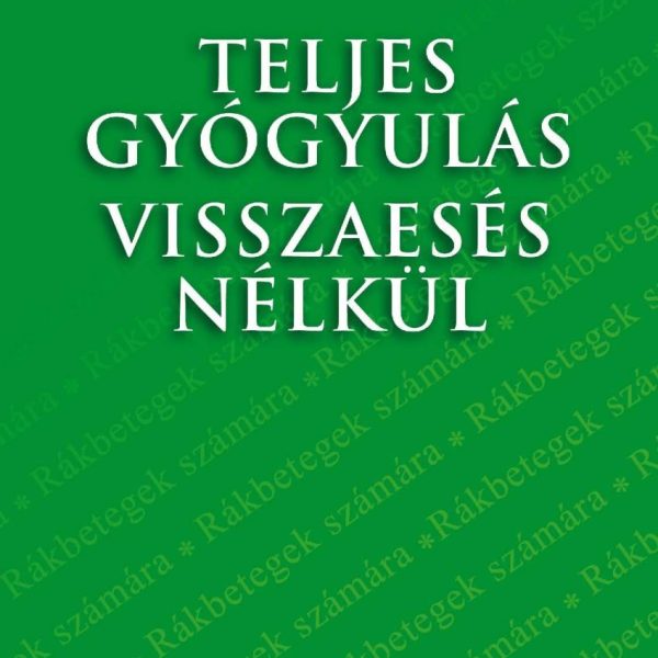 TELJES GYÓGYULÁS VISSZAESÉS NÉLKÜL
