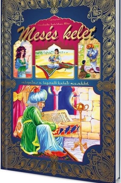 MESÉS KELET - VÁLOGATÁS A LEGSZEBB KELETI MESÉKBŐL