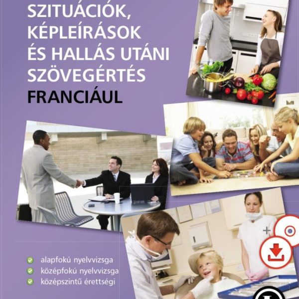 TÁRSALGÁS, SZITUÁCIÓK, KÉPLEÍRÁSOK ÉS HALLÁS UTÁNI SZÖV.ÉRT. - FRANCIÁUL +CD!
