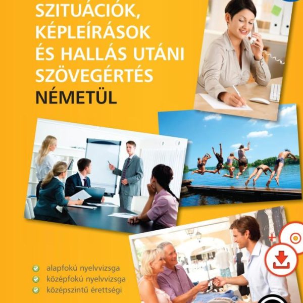 TÁRSALGÁS, SZITUÁCIÓK, KÉPLEÍRÁSOK ÉS HALLÁS UTÁNI SZÖV.ÉRT. - NÉMETÜL +CD!