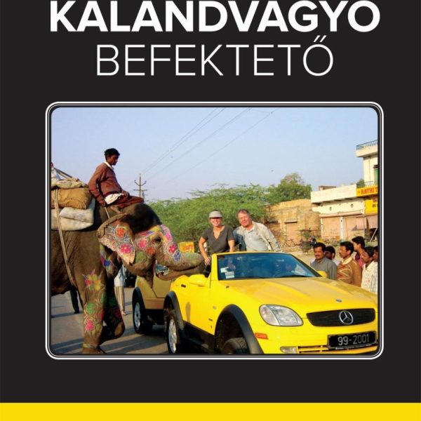 KALANDVÁGYÓ BEFEKTETŐ - JIM ROGERS VILÁG KÖRÜLI UTAZÁSA