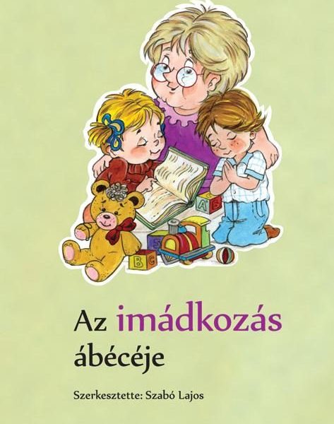 AZ IMÁDKOZÁS ÁBÉCÉJE