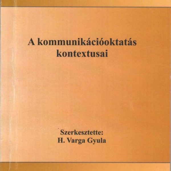 A KOMMUNIKÁCIÓOKTATÁS KONTEXTUSAI - A KOMMUNIKÁCIÓ OKTATÁSA 2.