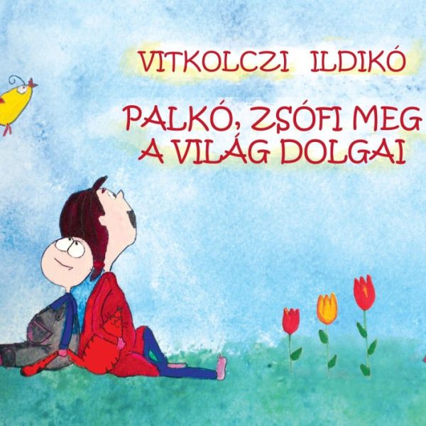 PALKÓ, ZSÓFI MEG A VILÁG DOLGAI