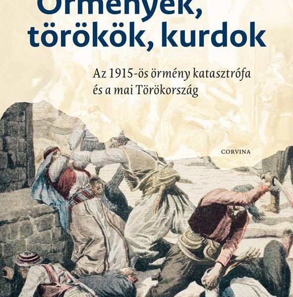 ÖRMÉNYEK, TÖRÖKÖK, KURDOK