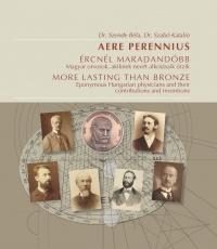 ÉRCNÉL MARADANDÓBB - MAGYAR ORVOSOK, AKIKNEK NEVÉT ALKOTÁSAIK ŐRZIK