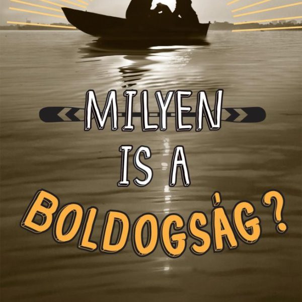 MILYEN IS A BOLDOGSÁG? - FŰZÖTT