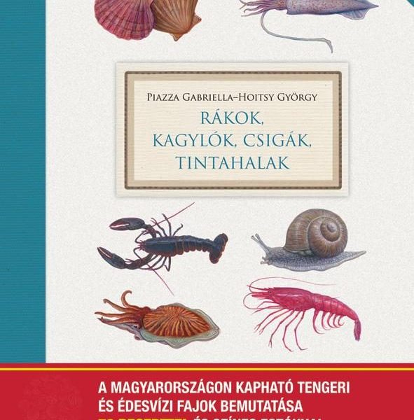 RÁKOK, KAGYLÓK, CSIGÁK, TINTAHALAK (70 RECEPTTEL)
