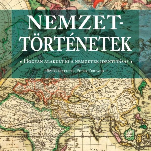 NEMZETTÖRTÉNETEK - HOGYAN ALAKULT KI A NEMZETEK IDENTITÁSA