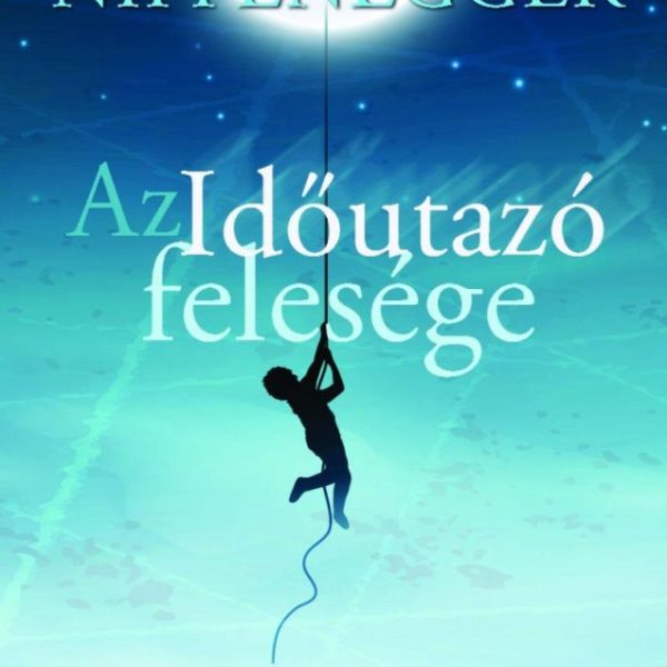 AZ IDŐUTAZÓ FELESÉGE - ÚJ!