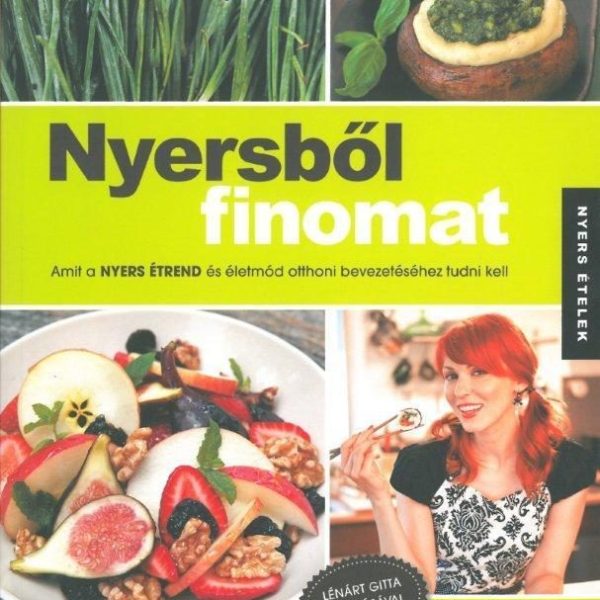 NYERSBŐL FINOMAT - AMIT A NYERS ÉTREND ÉS ÉLETMÓD OTTHON BEVEZETÉSÉHEZ TUDNI KEL
