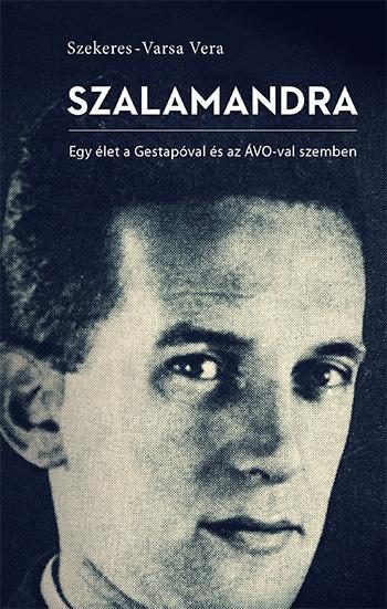 SZALAMANDRA - EGY ÉLET A GESTAPÓVAL ÉS AZ ÁVO-VAL SZEMBEN