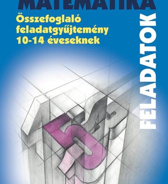 MATEMATIKA FELADATOK - ÖSSZEFOGLALÓ FGY. 10-14 ÉV.