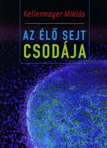 AZ ÉLŐ SEJT CSODÁJA