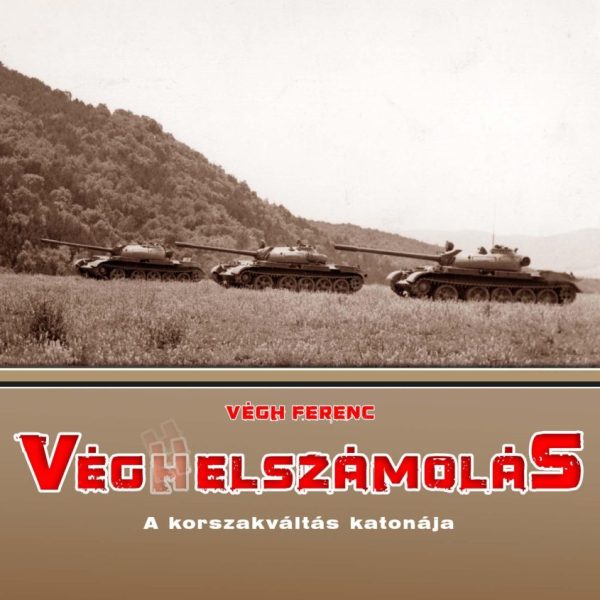 VÉG(H)ELSZÁMOLÁS - A KORSZAKVÁLTÁS KATONÁJA