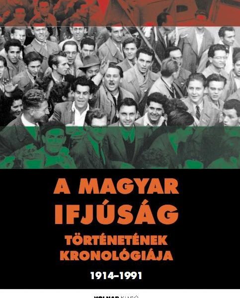 A MAGYAR IFJÚSÁG TÖRTÉNETÉNEK KRONOLÓGIÁJA