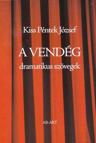 A VENDÉG - DRAMATIKUS SZÖVEGEK