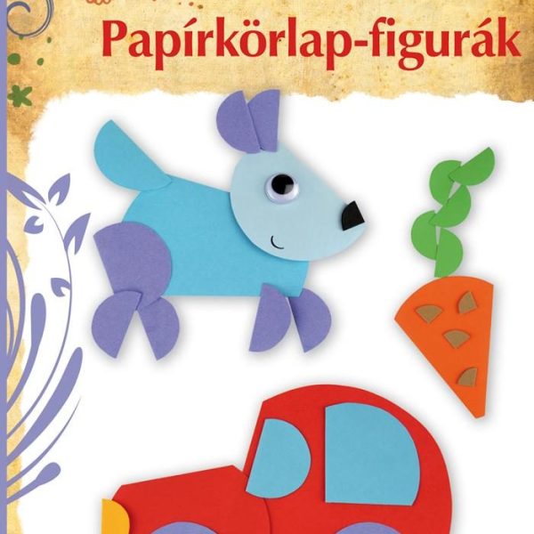 PAPÍRKÖRLAP-FIGURÁK - SZÍNES ÖTLETEK 74.