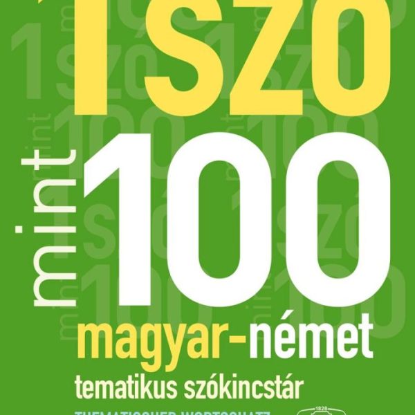 1 SZÓ MINT 100 - MAGYAR-NÉMET TEMATIKUS SZÓKINCSTÁR