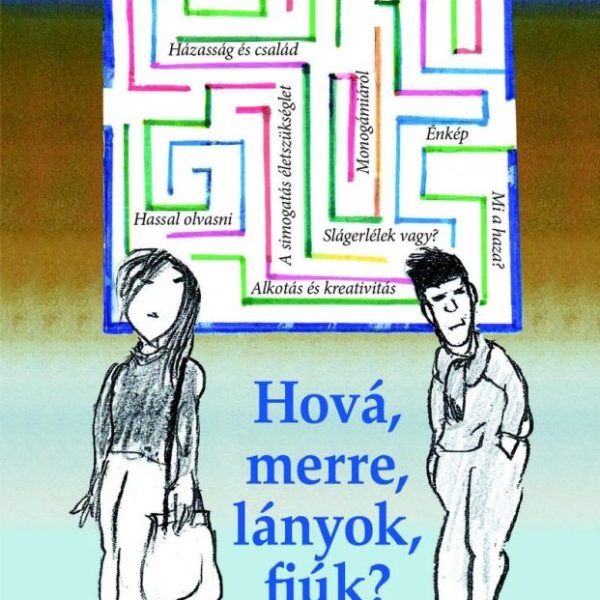 HOVÁ, MERRE, LÁNYOK, FIÚK? - ÉRTÉKREND FIATALOKNAK
