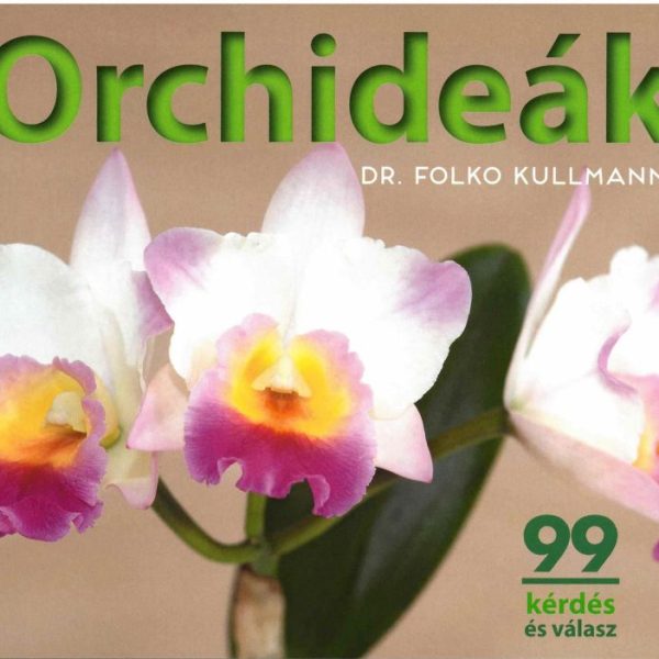 ORCHIDEÁK - 99 KÉRDÉS ÉS VÁLASZ