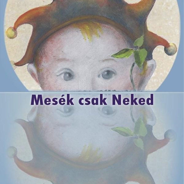 MESÉK CSAK NEKED
